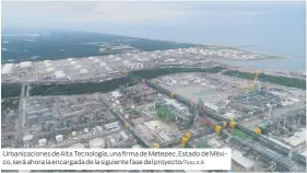  ?? A.R. ?? Urbanizaci­ones de Alta Tecnología, una firma de Metepec, Estado de México, será ahora la encargada de la siguiente fase del proyecto/Foto: