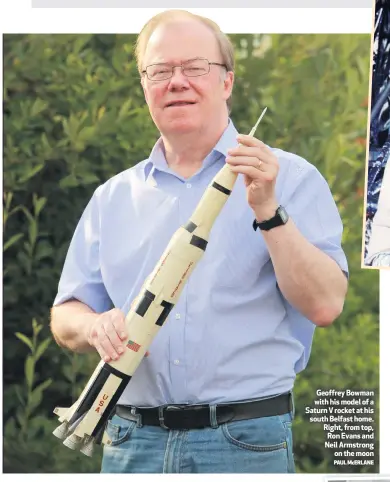  ?? PAUL McERLANE ?? Geoffrey Bowman with his model of a Saturn V rocket at his south Belfast home. Right, from top, Ron Evans and Neil Armstrong
on the moon