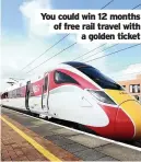  ??  ?? You could win 12 months of free rail travel with a golden ticket