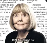  ??  ?? DAME Diana Rigg last year