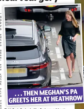  ??  ?? . . . THEN MEGHAN’S PA GREETS HER AT HEATHROW Right: Doria Ragland with a Burberry suit bag in LA. Above: Amy Pickerill meets her car in London