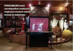  ??  ?? PENGUNJUNG boleh mendapatka­n maklumat ringkasan muzium sebaik saja masuk ke dalamnya.