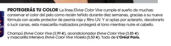  ??  ?? Elvive Color Vive
Elvive Color Vive Violeta
Elvive Color Vive
. L’Oréal Paris.