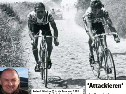  ?? Foto: anFons Marien ?? Roland Liboton (l) in de Tour van 1981 op weg naar Roubaix in gezelschap van Johnny Broers.