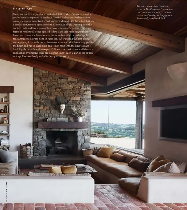  ??  ?? Borrow a lesson from this living room by The Range and create your own rustic retreat using a cement and a sand render, with a pigment for a tonal, pared-back look.