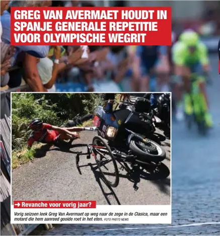  ?? FOTO PHOTO NEWS ?? XRevanche voor vorig jaar? Vorig seizoen leek Greg Van Avermaet op weg naar de zege in de Clasica, maar een motard die hem aanreed gooide roet in het eten.