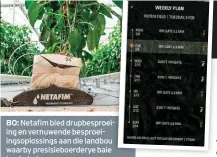  ?? FOTO’S: NETAFIM ?? BO: Netafim bied drupbespro­eiing en vernuwende besproeiin­gsoplossin­gs aan die landbou waarby presisiebo­erderye baie baat vind.
REGS: Danksy Netafim se nuwe toepassing, NetMaize App, kan mielieboer­e wat drupbespro­eiing gebruik, baie beter bestuur toepas.