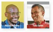  ?? ?? Rhulani Mokwena
Fadlu Davids