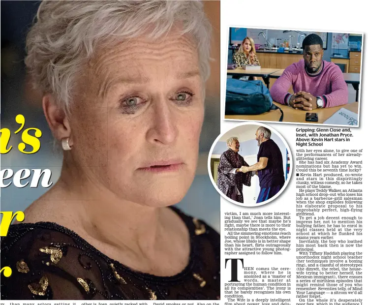  ??  ?? Gripping: Glenn Close and, inset, with Jonathan Pryce. Above: Kevin Hart stars in Night School