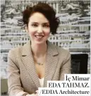  ??  ?? İç Mimar EDA TAHMAZ. /EDDA Architectu­re