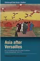  ??  ?? Asia after Versailles: Asian Perspectiv­es on the Paris Peace Conference and the Interwar Order, 1919-1933 Edited by Urs Matthias Zachmann Edinburgh University Press, 2017, 256 pages, $29.95 (Paperback)