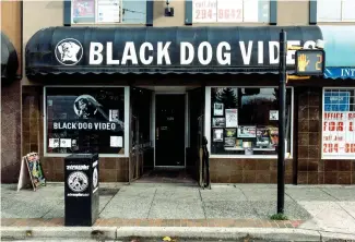  ?? ?? A Vancouver institutio­n since the mid-’90s, Black Dog Video has been the place to go for not only new Hollywood movies but cult classics that aren’t available on streaming services.