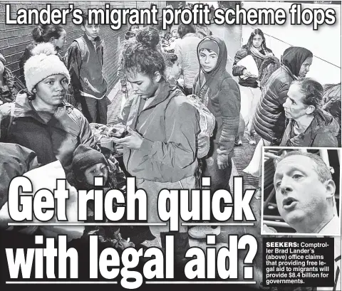  ?? ?? SEEKERS: Comptrolle­r Brad Lander’s (above) office claims that providing free legal aid to migrants will provide $8.4 billion for government­s.