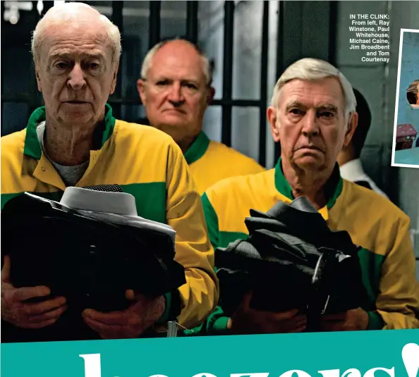  ??  ?? IN THE CLINK: From left, Ray Winstone, Paul Whitehouse, Michael Caine, Jim Broadbent and Tom Courtenay