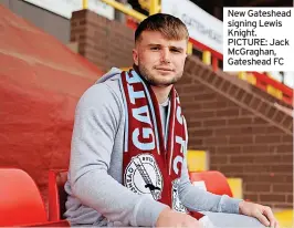  ?? ?? New Gateshead signing Lewis Knight. PICTURE: Jack McGraghan, Gateshead FC
