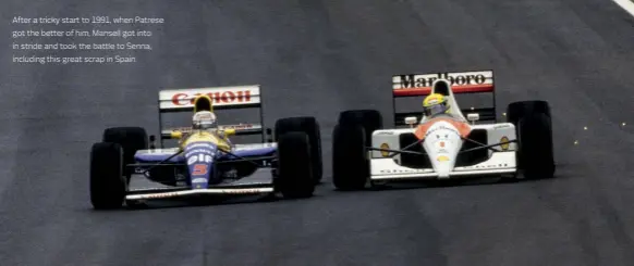  ??  ?? After a tricky start to 1991, when Patrese got the better of him, Mansell got into in stride and took the battle to Senna, including this great scrap in Spain