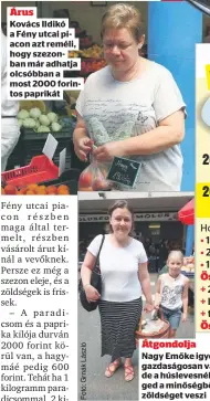  ?? ?? Árus
Kovács Ildikó a Fény utcai piacon azt reméli, hogy szezonban már adhatja olcsóbban a most 2000 forintos paprikát Átgondolja
Nagy Emőke igyekszik gazdaságos­an vásárolni, de a húslevesné­l nem enged a minőségből, a drága zöldséget veszi