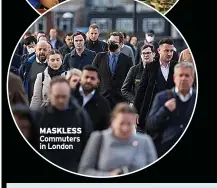  ?? ?? MASKLESS Commuters in London