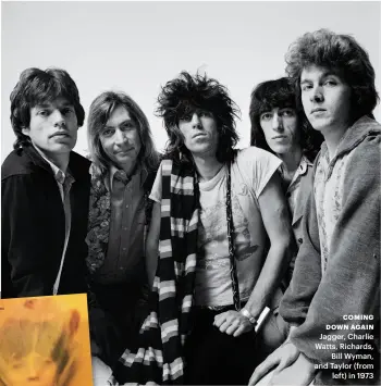  ??  ?? COMING DOWN AGAIN
Jagger, Charlie Watts, Richards,
Bill Wyman, and Taylor (from
left) in 1973