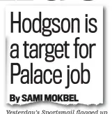  ??  ?? Yesterday’s Sportsmail flagged up De Boer’s exit and Hodgson’s arrival