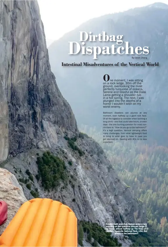  ??  ?? Kristen Selin and Cole Nelson enjoy a lazy morning on the spacious bivouac ledge El Cap Tower, almost halfway up The Nose of El Capitan, Yosemite National Park, USA. But where is the bathroom?