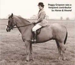  ?? Horse & Hound ?? Peggy Grayson was a frequent contributo­r
to