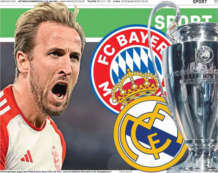  ?? Fotos: dpa (2) ?? Hoffnungst­räger gegen Real Madrid: Harry Kane trifft und trifft – auch im Halbfinal-rückspiel in der Königsklas­se?