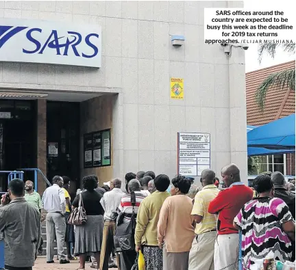  ?? /ELIJAR MUSHIANA. ?? SARS offices around the country are expected to be busy this week as the deadline for 2019 tax returns approaches.