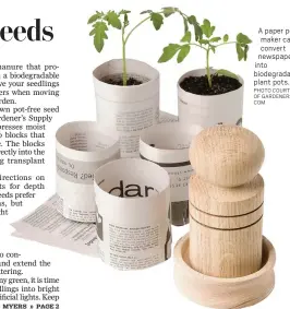  ?? PHOTO COURTESY OF GARDENERS. COM ?? A paper pot maker can convert newspaper into biodegrada­ble plant pots.