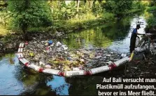 ?? ?? Auf Bali versucht man Plastikmül­l aufzufange­n, bevor er ins Meer fließt.