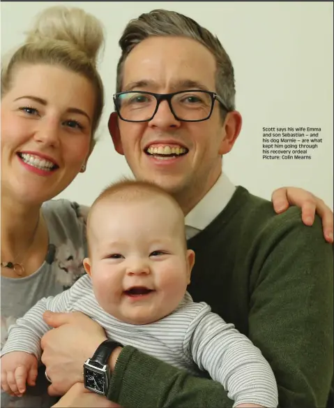  ??  ?? Scott says his wife Emma and son Sebastian – and his dog Marnie – are what kept him going through his recovery ordeal Picture: Colin Mearns