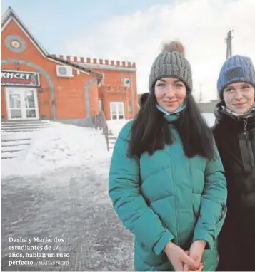  ?? // MATÍAS NIETO ?? Dasha y María, dos estudiante­s de 17 años, hablan un ruso perfecto