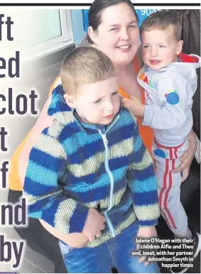  ??  ?? Jolene O’Hagan with their
children Alfie and Theo and, inset, with her partner Johnathan Smyth in
happier times