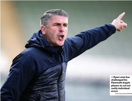  ?? Dave Rowntree/PPAUK ?? > Ryan Lowe has challenged his Plymouth Argyle players to cut out costly individual errors