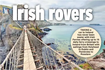  ??  ?? HIGH ANXIETY: The Carrick- a- Rede rope bridge from the mainland to the island of Carrickare­de