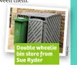  ??  ?? Double wheelie bin store from Sue Ryder