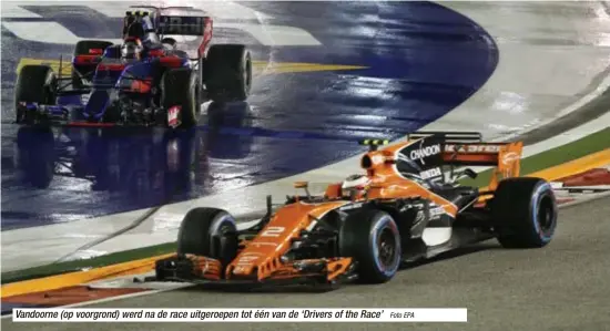  ?? Foto EPA ?? Vandoorne (op voorgrond) werd na de race uitgeroepe­n tot één van de ‘Drivers of the Race’