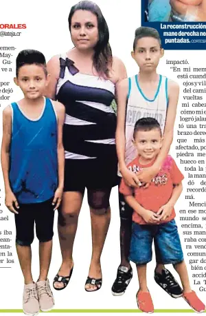  ?? CORTESÍA MAYRA CALVO ?? Mayra aprovecha aún más el tiempo con Kendall, de 12 años, Kevin, de 10 y Keyner, de 4. La reconstruc­ción de la mano derecha necesitó 53 puntadas.