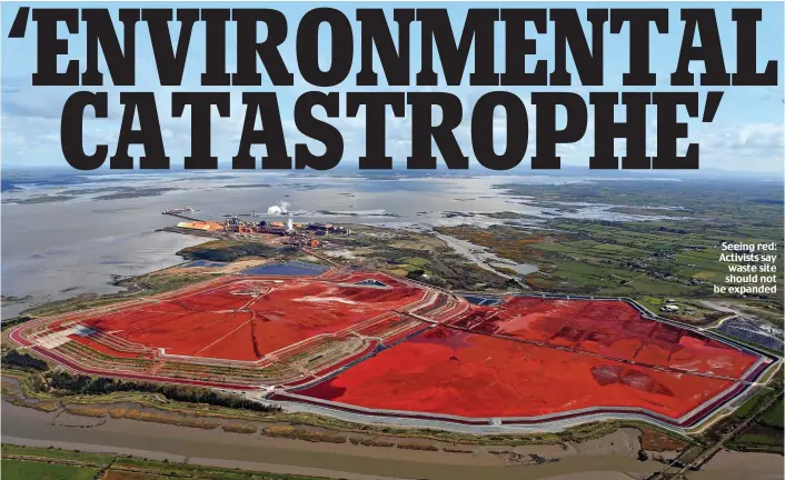  ?? ?? Seeing red: Activists say waste site should not be expanded