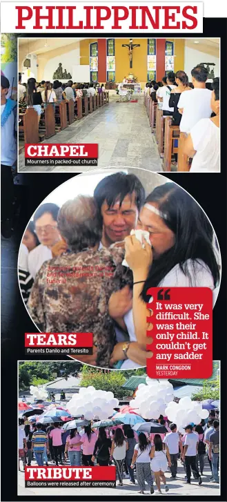  ??  ?? CHAPEL Mourners in packed-out church Jastine’s parents Danillo and Teresita mourn at her funeral TEARS Parents Danilo and Teresito TRIBUTE Balloons were released after ceremony