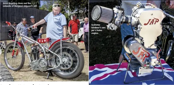  ??  ?? Steve Regeling clears out the cobwebs of Margaret Odgaard’s JAP.
Grahame Gardiner’s rare JAP 4 Valve engine.