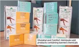  ??  ?? Gholahal and Comfort Akinbode sold products containing banned chemicals