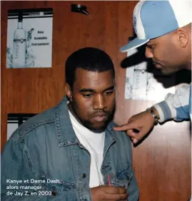  ??  ?? Kanye et Dame Dash, alors manager de Jay Z, en 2003