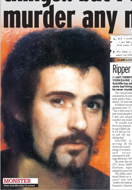  ??  ?? Peter Sutcliffe killed 13 women CLAIM Sutcliffe letter denies 1966 murder of bookmaker Fred Craven