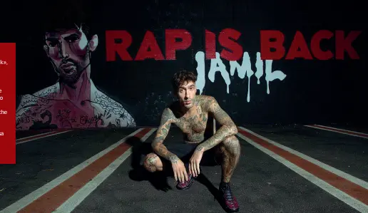  ??  ?? Controcorr­ente Jamil: «Rap is back», il rap è tornato, è il titolo del suo nuovo album Il rapper veronese classe ’91, è al suo terzo disco «Ovviamente anche io ho il mio stile e amo i tatuaggi, ma non è una cosa che voglio sbandierar­e»