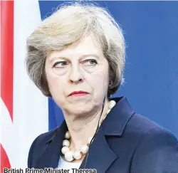  ??  ?? British Prime Minister Theresa