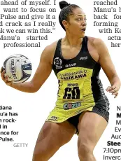  ?? GETTY ?? Kristiana Manu’a has been rocksolid in defence for the Pulse.
