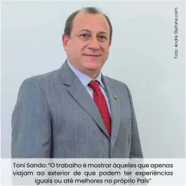  ??  ?? Toni Sando: “O trabalho é mostrar àqueles que apenas viajam ao exterior de que podem ter experiênci­as iguais ou até melhores no próprio País”