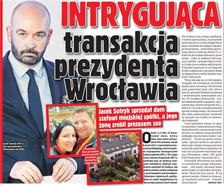  ?? ?? Jacek Sutryk (44 l.)
Poprzedni dom prezydent Sutryk sprzedał prezesowi Aquaparku i jego żonie