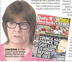  ??  ?? CONCERNS Ex-Fife Council social worker Barbara Barnes and Record‘s story, right
